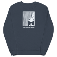 Image 2 of I Like My Coffee Outside Unisex Sweatshirt (Organic Cotton)