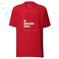 Image 2 of Do Something Deadly Unisex t-shirt