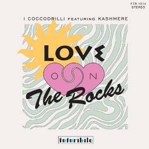 PRE-ORDER • I Coccodrilli - Love On The Rocks 