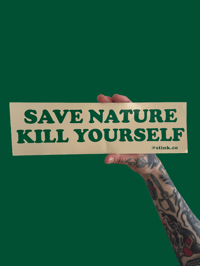 Image 1 of Save Nature Kill Yourself Bumper Sticker