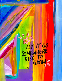 Let It Go Somewhere Else To Grow