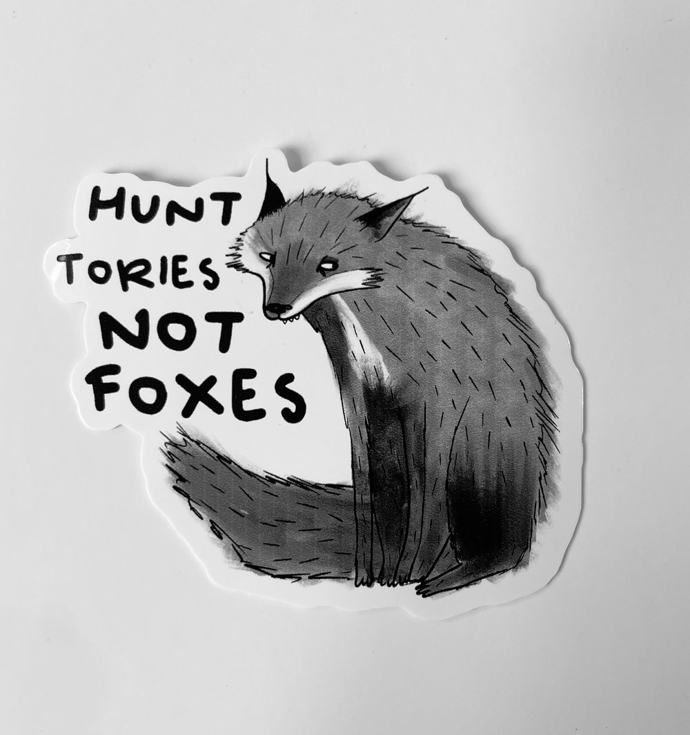 Hunt Tories Not Foxes Vinyl Sticker