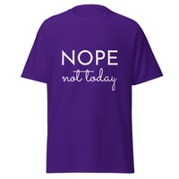 Image 1 of Unisex T-shirt,  Nope Not Today Shirt | Funny Sarcastic Graphic Tee