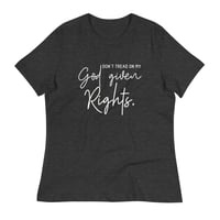 Image 10 of Don't Tread on My God Given Rights Women's Relaxed T-Shirt