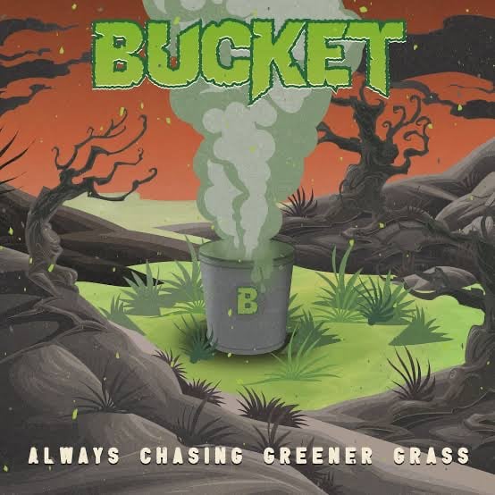 Image of Bucket. Always Chasing Greener Grass