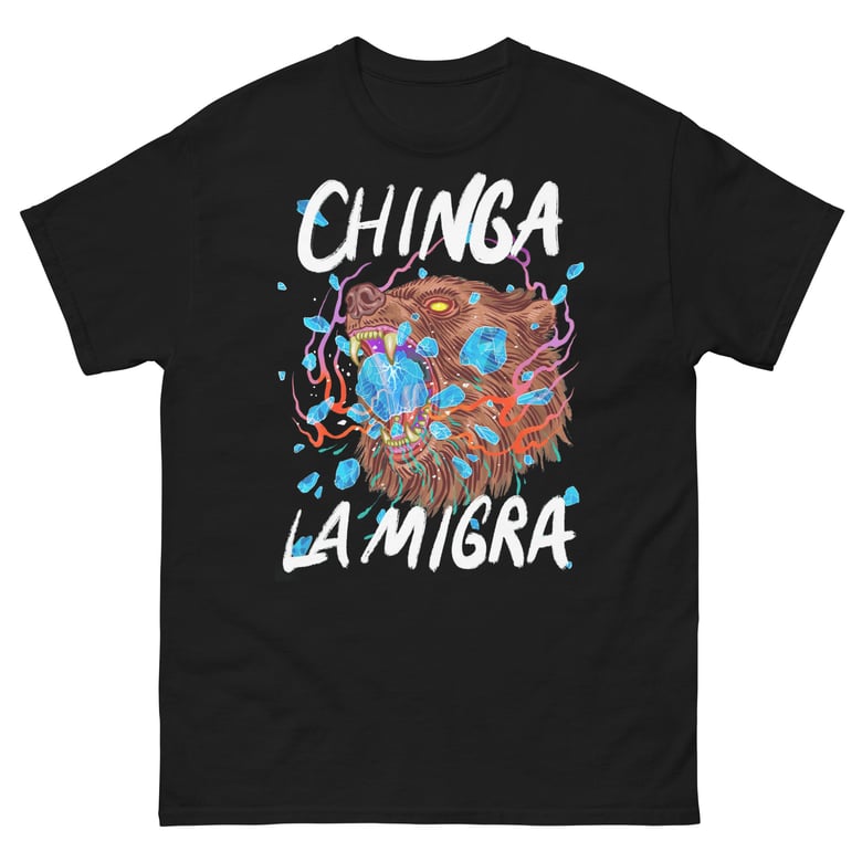 Image of Chinga La Migra!!!