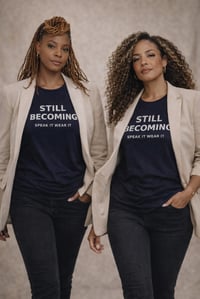 Image 1 of Still Becoming Shirt for Women | Motivational Affirmation Tee | Personal Growth & Confidence T-Shirt