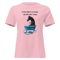 Image 4 of Women's Relaxed T-Shirt, I Work Hard So My Horse Can Have Nice Things Tee
