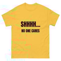 Image 9 of Unisex classic tee, Shhhh… No One Cares Shirt | Funny Sarcastic Humor Tee
