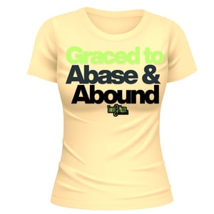 Image of Grace to Abase & Abound Message Tee