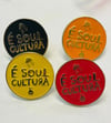 É Soul Cultura pin badge 