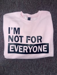 I’m not for Everyone 