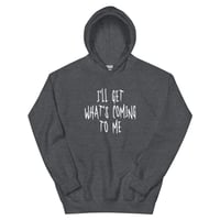 Image 5 of Get What's Coming Hoodie (MULTIPLE COLOR OPTIONS)