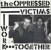 The Oppressed - Victims / Work Together 7”