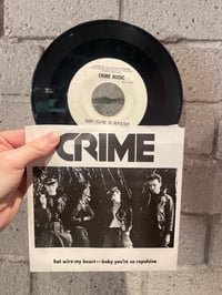 Image 1 of Crime  ‎– Hot Wire My Heart / Baby You're So Repulsive - FIRST PRESS 7"