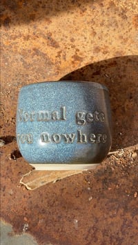 Normal gets you nowhere Blue Jeans