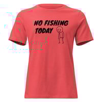 Image 2 of Women's Relaxed T-Shirt, No Fishing Today T-Shirt | Funny Fishing Humor Graphic Tee