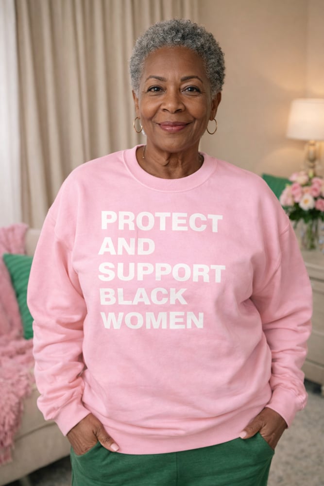 PROTECT & SUPPORT BLACK WOMEN CREWNECK SWEATSHIRT 