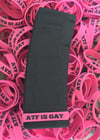 ATF IS GAY MAG BANDS