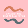 Gingernut: Bump to Baby Edition