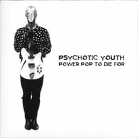 Image 1 of Psychotic Youth – Power Pop To Die For CD