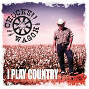 Image of Chuck's Wagon - I Play Country