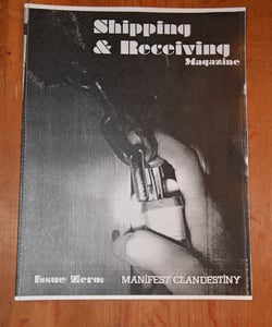 Image of Shipping and Receiving Magazine Issue Zero: Manifest Clandestiny