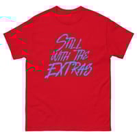 Image 3 of Still With The Extras blue font  Unisex classic tee