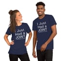 I just had a JOINT replacement on my hip Unisex t-shirt