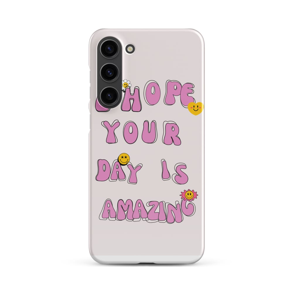 ZEN EXP - “I hope your day is amazing” Snap case for Samsung®