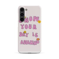 Image 9 of ZEN EXP - “I hope your day is amazing” Snap case for Samsung®