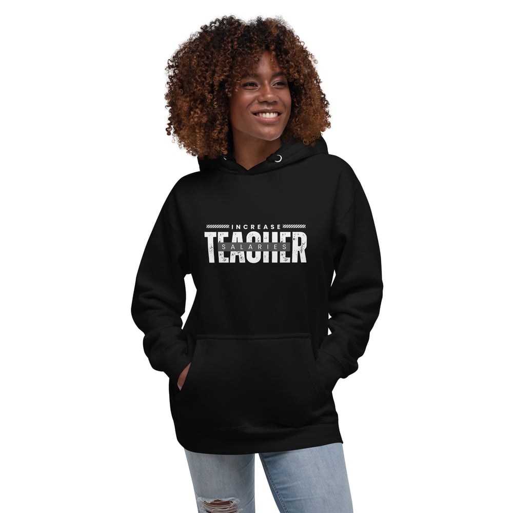 Image of Increase Teacher Salaries Statement Hoodie