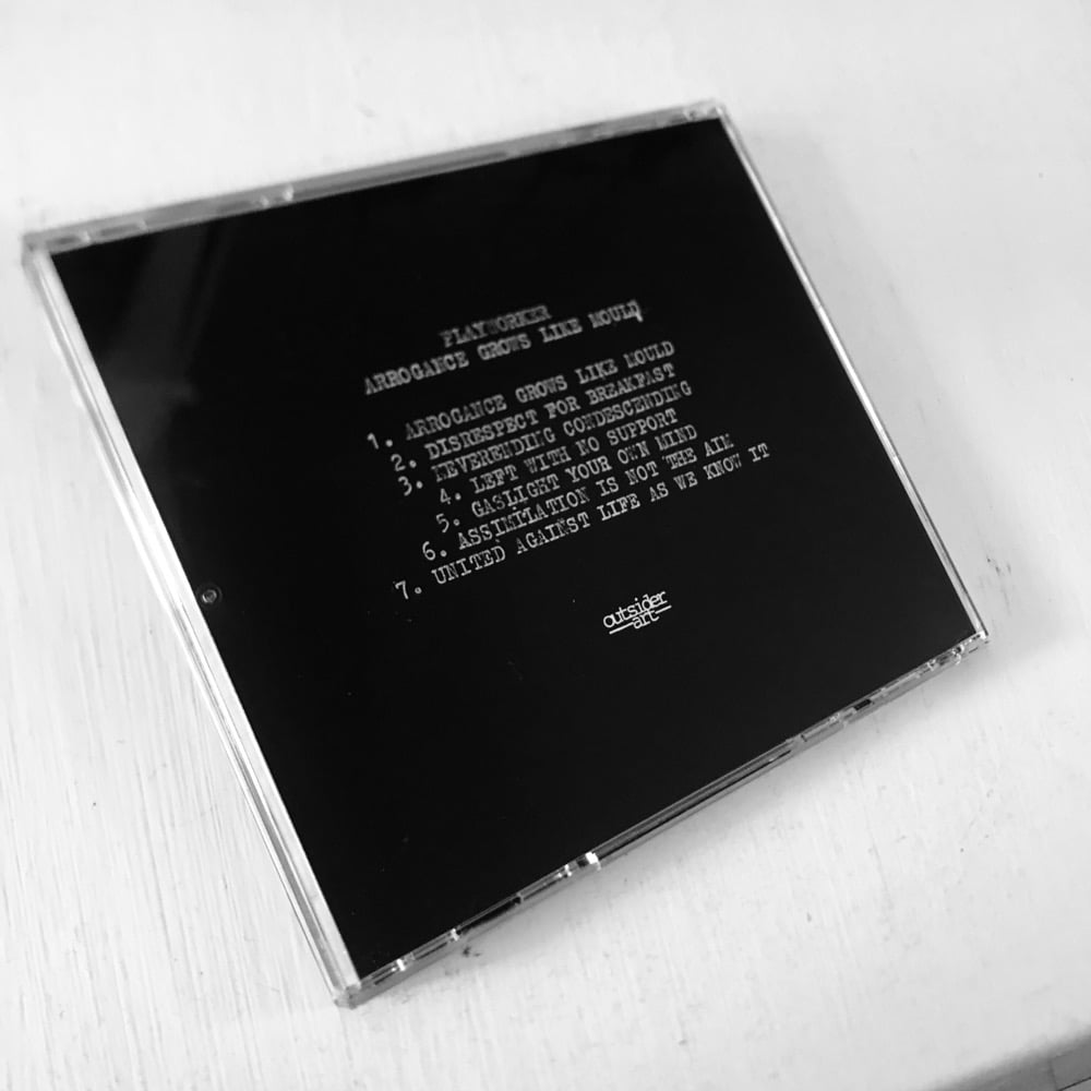 Playworker - Arrogance Grows Like Mould