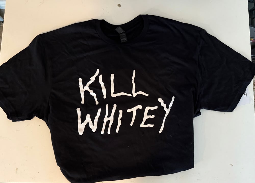 Kill Whitey t-shirts