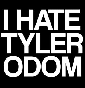 Image of I HATE TYLER ODOM
