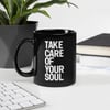Take Care Of Your Soul Black Mug