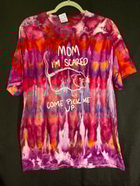 Image 1 of LARGE Mom I'm Scared Come Pick Me Up Tie Dye Shirt 3