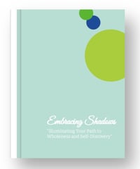 Embracing Shadows:  “Illuminating Your Path to Wholeness and Self-Discovery”