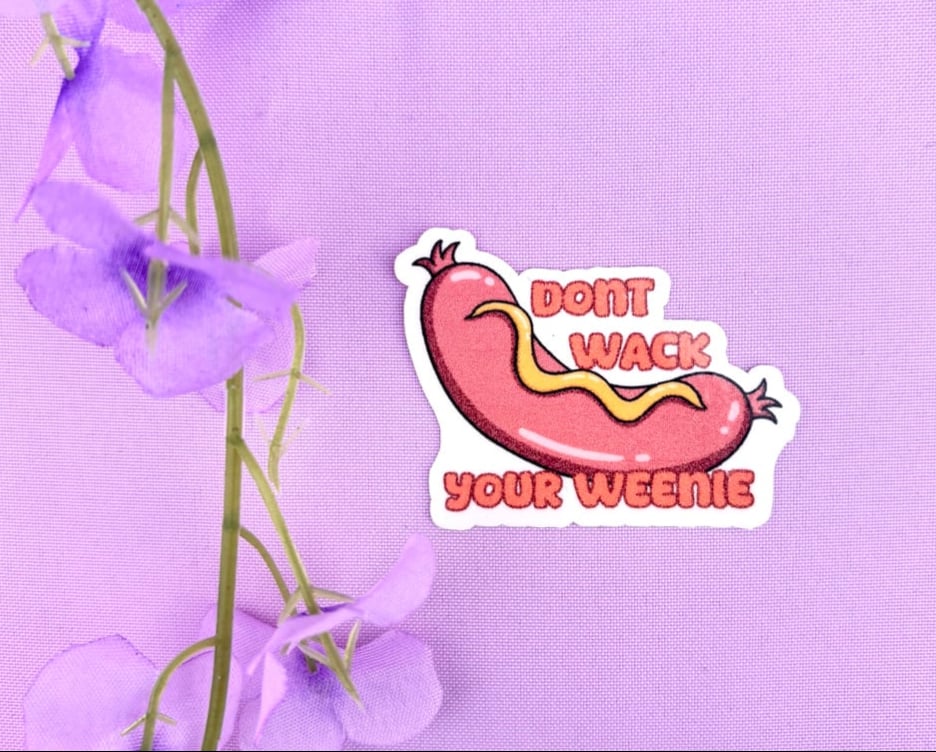 Image of Don’t Wack Your Weenie