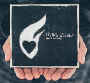 Image of Living Worship - Heart On Fire CD