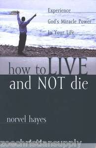 Image of How To Live and Not Die - Norvel Hayes