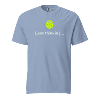 Image 2 of "Less thinking...more dinking!" Unisex Garment-dyed Heavyweight T