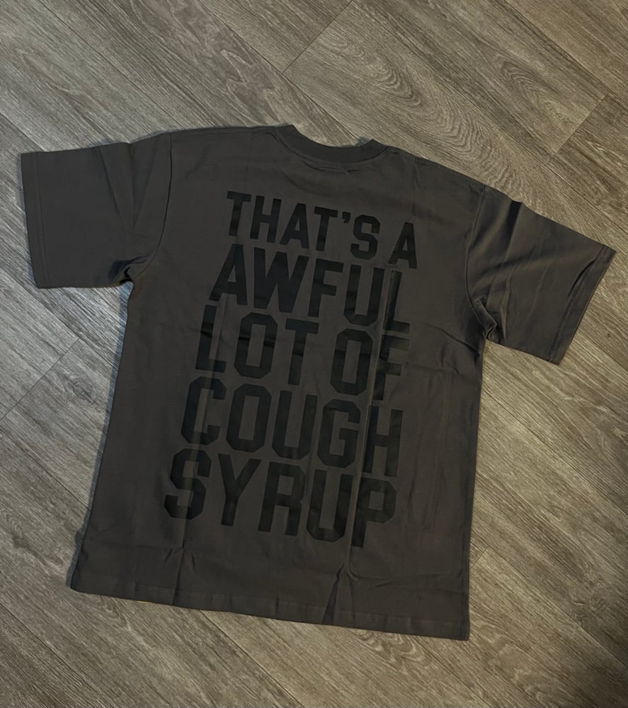 Image of Gray Cough Syrup Shirt