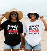 Image 3 of Always Black Never Apologetic Tee