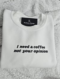 Image 4 of I need a coffee not your opinion hoodie