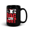 DOG WILL HUNT mug