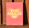 ‘YOU AMAZE ME’ PRINT