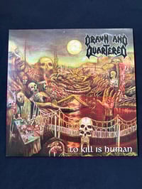 Image 1 of DRAWN AND QUARTERED - “To Kill Is Human”