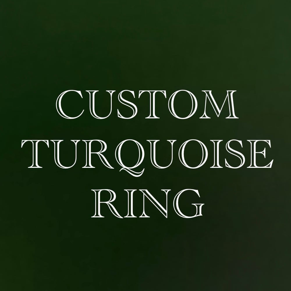 Image of Custom Turquoise Ring