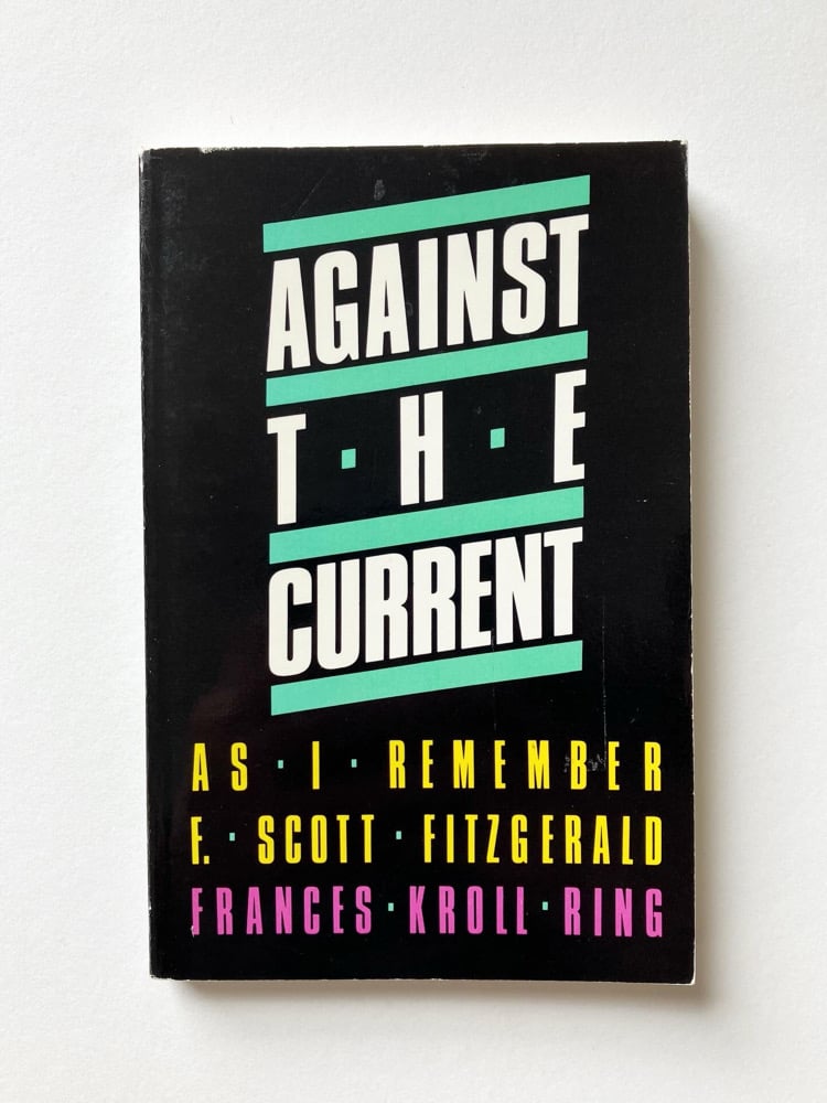 Against the Current: As I Remember F. Scott Fitzgerald